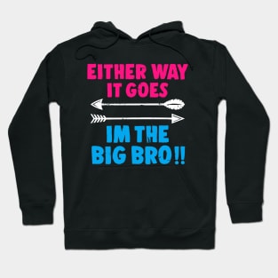 Either Way It Goes I'm The Big Bro -  Big Brother Gift Hoodie